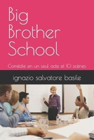 Big Brother School: Comédie en un seul acte et 10 scènes B0BW38DC32 Book Cover