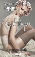 Die Hausfrau - Erotischer Roman ((Audio)): Buch & Horbuch 1983620580 Book Cover