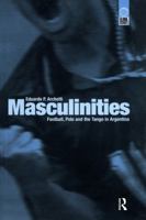 Masculinities: Football, Polo and the Tango in Argentina (Global Issues Series) 1859732666 Book Cover
