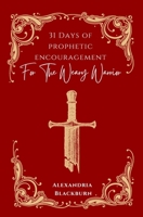 31 Days of Prophetic Encouragement for the Weary Warrior B0CPJM7CGF Book Cover