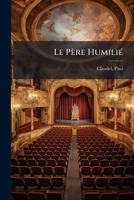 Le Pere Humilie (1920) 1167508076 Book Cover