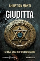 Giuditta: Il terzo caso dell'ispettore Baroni (I gialli Gilgamesh Edizioni) (Italian Edition) 8868678071 Book Cover