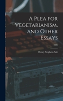 A Plea for Vegetarianism, and Other Essays; 1886 1396318321 Book Cover