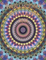 Mandala Meditation Adult Coloring Book: 100 Mandalas and Affirmations (Meditation Coloring Books by Margie Kay) 173789968X Book Cover