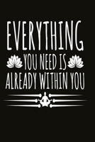 Everything you need is already within you: Funny and intelligent Notebook, Diary And Journal for everybody with 120 Lined Pages 6x9 inches 167385429X Book Cover