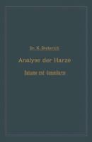 Analyse Der Harze Balsame Und Gummiharze Nebst Ihrer Chemie Und Pharmacognosie: Zum Gebrauch in Wissenschaftlichen Und Technischen Untersuchungslaboratorien Unter Berucksichtigung Der Alteren Und Neue 366201968X Book Cover