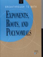 Exponents, Roots and Polynomials (Breakthrough to Math, Level Three, Book 4) 0883368331 Book Cover