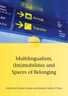 Multilingualism, (Im)Mobilities and Spaces of Belonging 1788925033 Book Cover