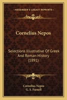 Cornelius Nepos: Selections Illustrative Of Greek And Roman History 1437057047 Book Cover