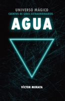 AGUA: UNIVERSO MÁGICO: CUENTOS DE SERES EXTRAORDINARIOS (Spanish Edition) B0GWHY1T9B Book Cover