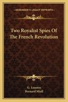 Two Royalist Spies Of The French Revolution 1163181129 Book Cover