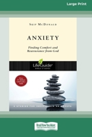 Anxiety: Finding Comfort and Reassurance from God (16pt Large Print Format) 1038764017 Book Cover