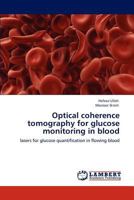 Optical coherence tomography for glucose monitoring in blood 3848444410 Book Cover