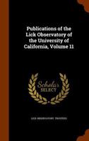 Publications of the Lick Observatory of the University of California, Volume 11 101155433X Book Cover