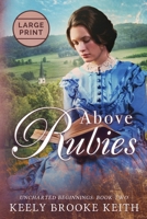 Above Rubies: Large Print 1093371897 Book Cover