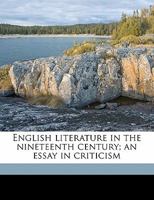 English Literature in the Nineteenth Century; an Essay in Criticism 0526662360 Book Cover