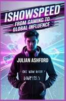 IShowSpeed:: From Gaming to Global Influence B0GHXVZY93 Book Cover