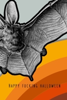 Happy Fucking Halloween: Lined paper notebook journal for the profanity loving halloween enthusiast to take note of all their all hallows eve plans ... and bat on grey background cover art design 1694418588 Book Cover