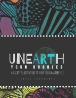 UNEARTH YOUR DOODLES: A Creative Adventure to find Your Masterpiece B09JDXBCGP Book Cover