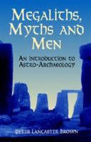 Megaliths, Myths and Men: An Introduction to Astro-Archaeology 0486411451 Book Cover