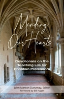 Minding Our Hearts: Devotionals on the Teaching Life for Christian Professors 195968535X Book Cover