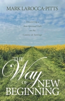 The Way of New Beginning: Discovering a New Spiritual Path on the Camino de Santiago B0FK1FT7DB Book Cover