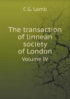 The Transaction of Linnean Society of London Volume IV 5518698801 Book Cover