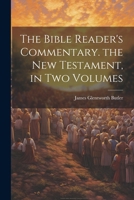 The Bible Reader's Commentary. the New Testament, in Two Volumes 0343881314 Book Cover
