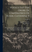 Voyage Fait Par Ordre De L'impératrice De Russie, Catherine Ii: Dans Le Nord De La Russie Asiatique, Dans La Mer Glaciale, Dans La Mer D'anadyr, Et Sur Les Côtes De L'amérique, Depuis 1785 Jusqu'en 17 1020294353 Book Cover