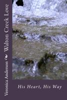 Walton Creek Love: His Heart, His Way 1502469464 Book Cover
