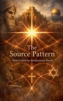 The Source Pattern: What Created the Mesopotamian Thread B0GSS85C87 Book Cover