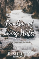 Fountain of Living Water: The First and the Last 0999858645 Book Cover