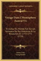 Voyage Au P�le Austral Et Autour Du Monde, Fait Sur Les Vaisseaux De Roi L'aventure & La R�solution En 1772, 1773, 1774 & 1775; Volume 4 0274648369 Book Cover