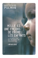 Mille et une façons de faire les enfants : La révolution des méthodes de procréation (Documents, Actualités, Société) 2702140750 Book Cover