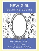 New Girl Coloring Quotes: The New Girl TV Show Coloring book B08KPXJXQ5 Book Cover