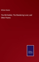 The Old Soldier; The Wandering Lover; and Other Poems 3375170734 Book Cover