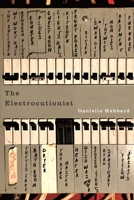The Electrocutionist (The Hugh MacLennan Poetry Series) 0228027934 Book Cover
