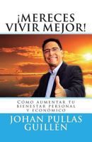 Mereces vivir mejor: C�mo aumentar tu bienestar personal y econ�mico 1499647212 Book Cover