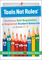 Tools Not Rules®: Developing Self-Regulation for Improved Student Behavior in Grades K–8 (Discover the Tools Not Rules approach to better student behavior.) 1958590851 Book Cover