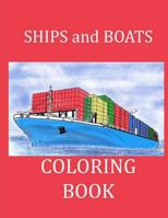 Ships and Boats Coloring Book: Boat Coloring Book Ship Coloring Book for Kids and Adults 1976449723 Book Cover