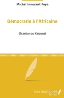 Démocratie à l'africaine: Osambe ou Kinzonzi (French Edition) 2343124159 Book Cover