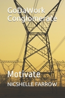 GoDaWork Conglomerate: Motivate B08NYJS6DN Book Cover