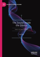 The Sound Inside the Silence: Travels in the Sonic Imagination 9811384517 Book Cover