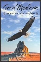 Good Medicine: we grew up riding wild horses 193681871X Book Cover