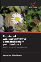 Rumianek wielkokwiatowy: Leucanthemum parthenium L. (Polish Edition) 6209808514 Book Cover