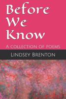 Before We Know : A Collection of Poems 1793011117 Book Cover