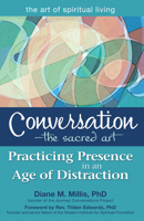 Conversation-The Sacred Art: Practicing Presence in an Age of Distraction 1594734747 Book Cover