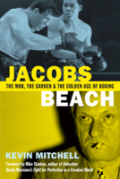 Jacobs Beach: The Mob, the Garden and the Golden Age of Boxing 194959002X Book Cover