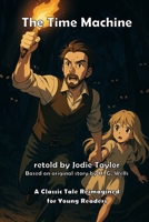 The Time Machine (Classics for Kids): A Classic Tale Reimagined for Young Readers B0FHHXVZZT Book Cover