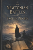 The Newtonian Batles Over an English Pilgrim B0GZW91CYV Book Cover